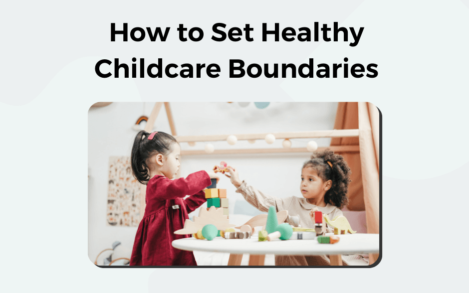 How to Set Healthy Boundaries with Childcare